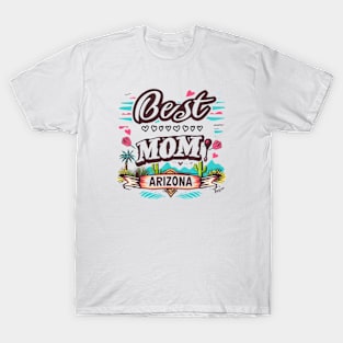 Best Mom From ARIZONA, mothers day gift ideas, i love my mom T-Shirt